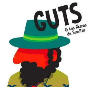 GUTS & LES AKARAS DE SCOVILLE