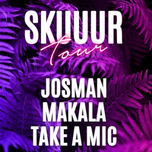 SKUUUR TOUR : JOSMAN + TAKE A MIC  + MAKALA + DIMEH